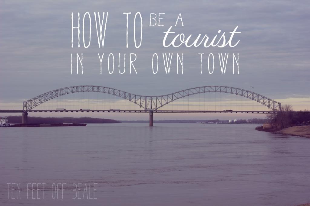 Ten Feet Off Beale - How to Be a Tourist in Your Own Town